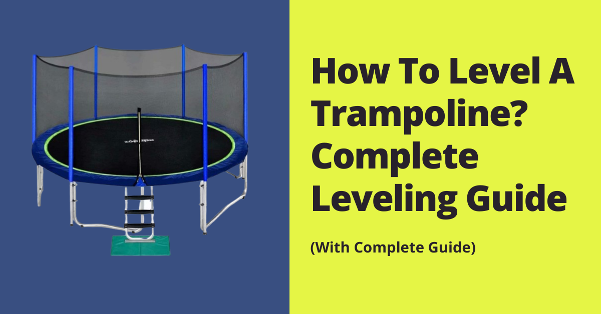 How To Level A Trampoline?