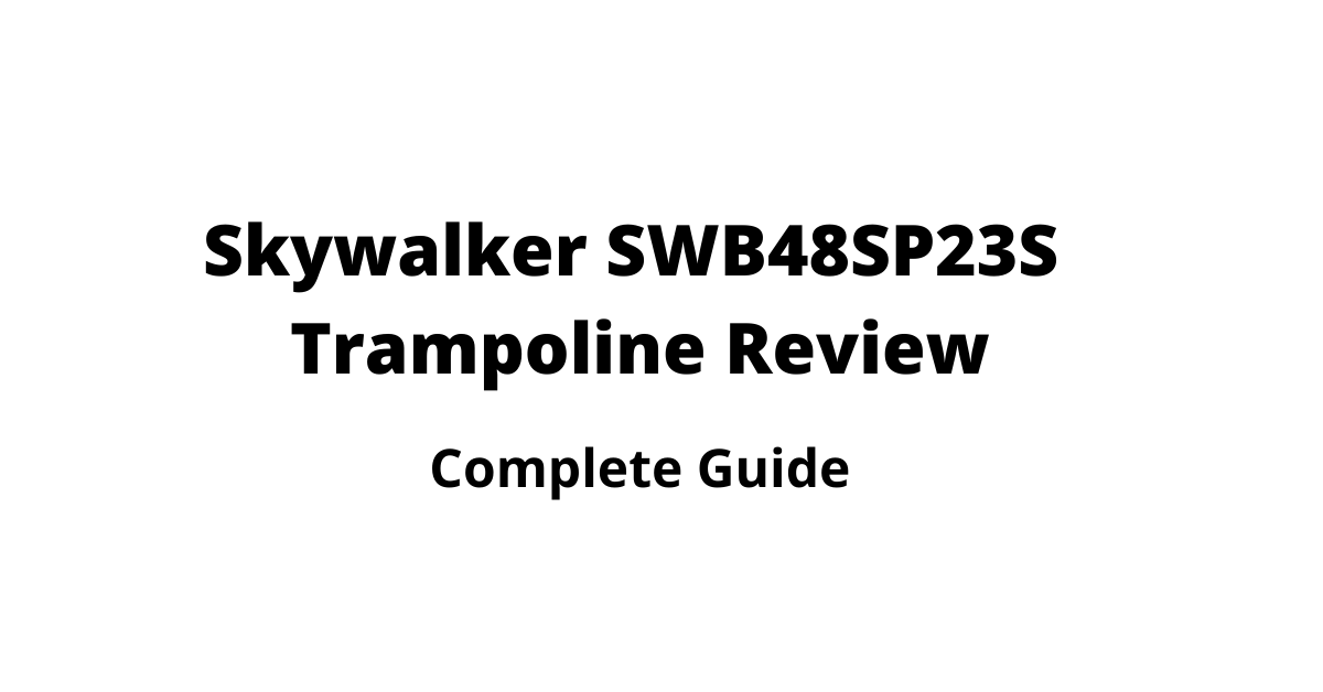 Skywalker SWB48SP23S Trampoline Review