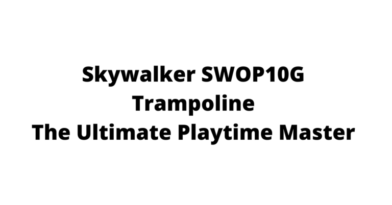 Skywalker SWOP10G Trampoline Review: Excellent Guide