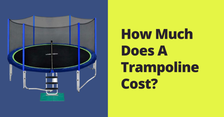 How Much Does A Trampoline Cost? 6 Essential Factors