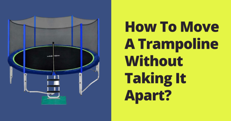 How To Move A Trampoline Without Taking It Apart?