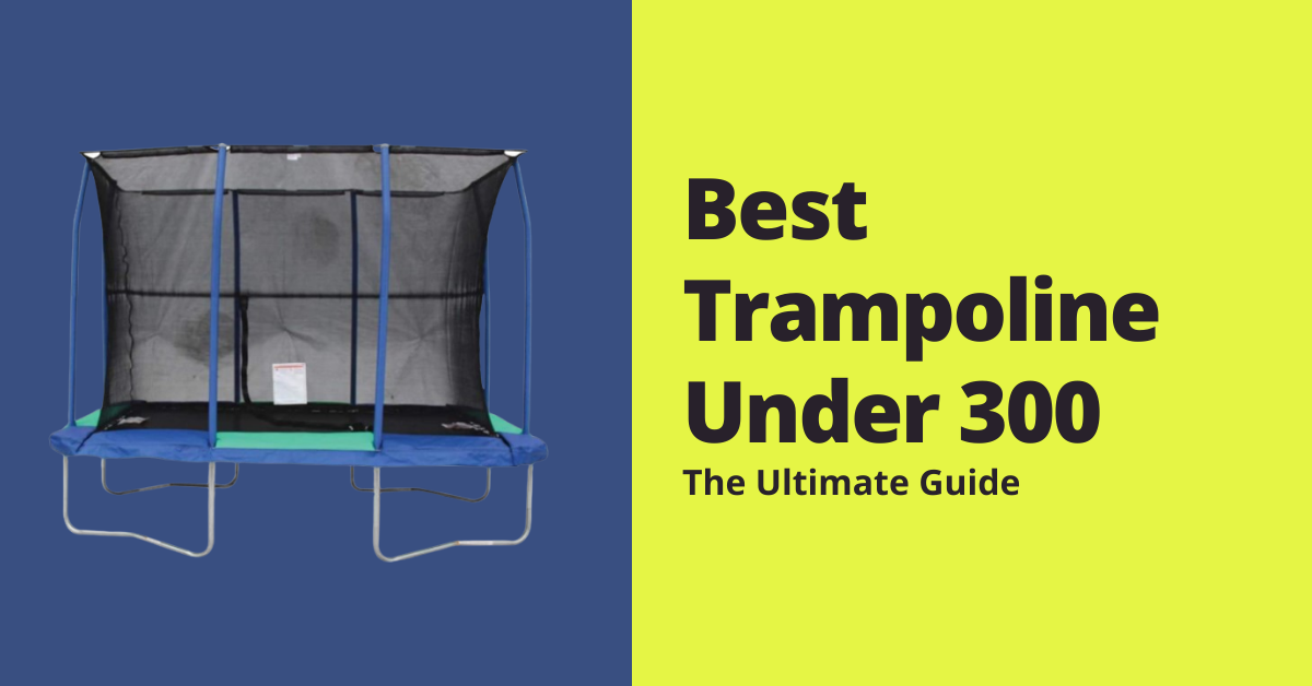 Best Trampoline under 300