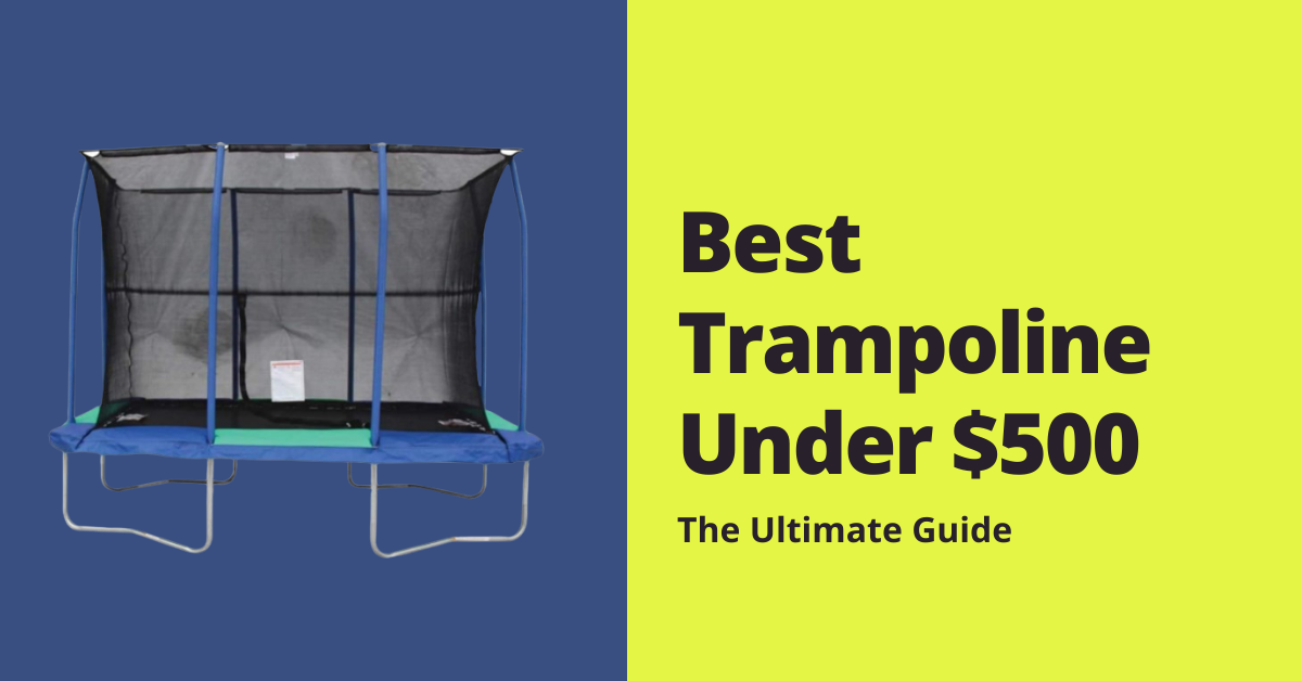 Best Trampolines Under $500