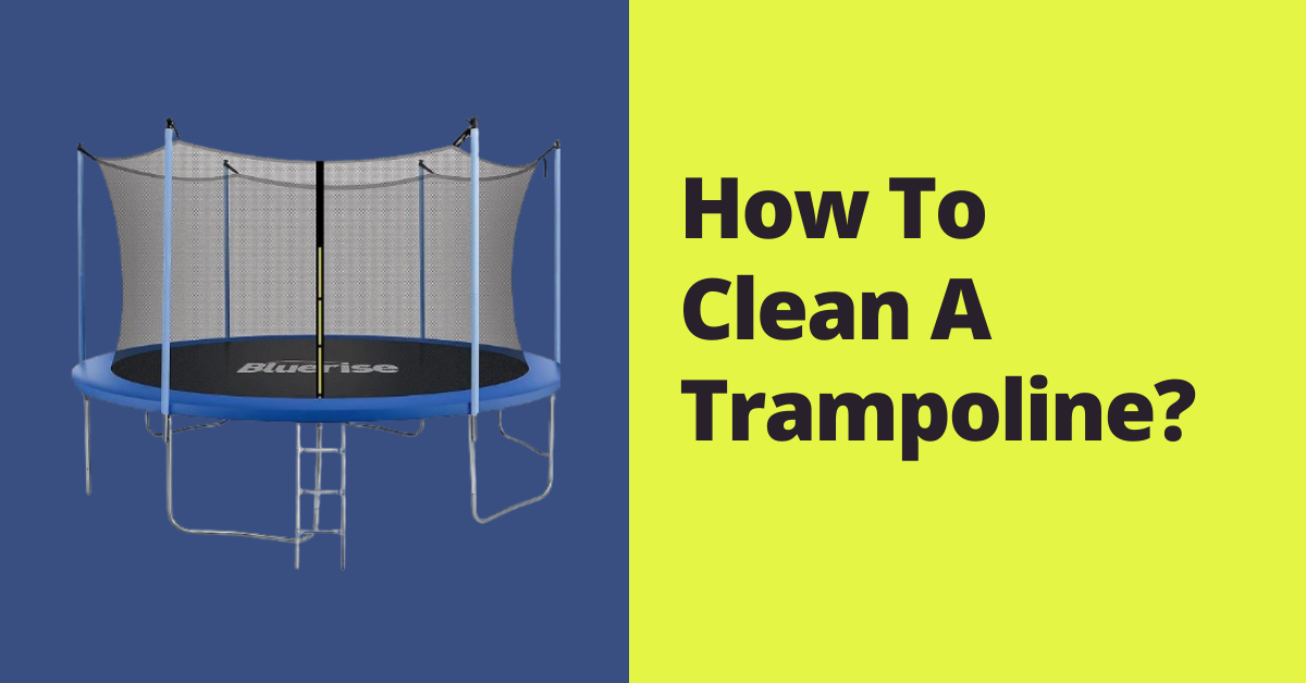 How To Clean A Trampoline?