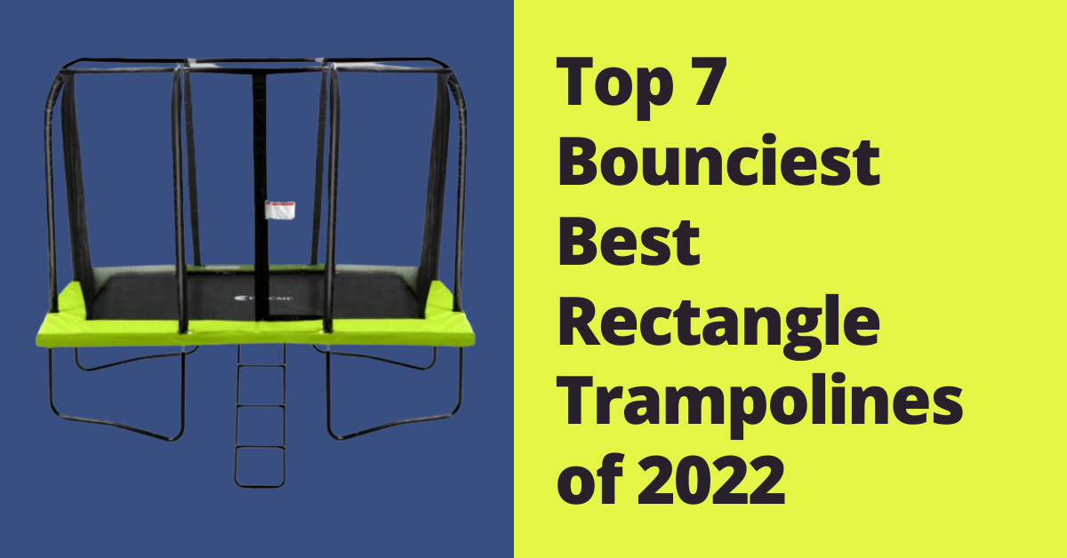 Top 7 Bounciest Best Rectangle Trampolines of 2022