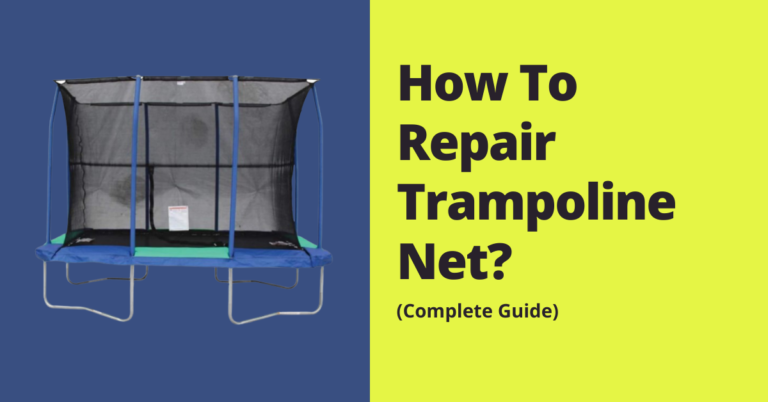 How To Repair Trampoline Net?