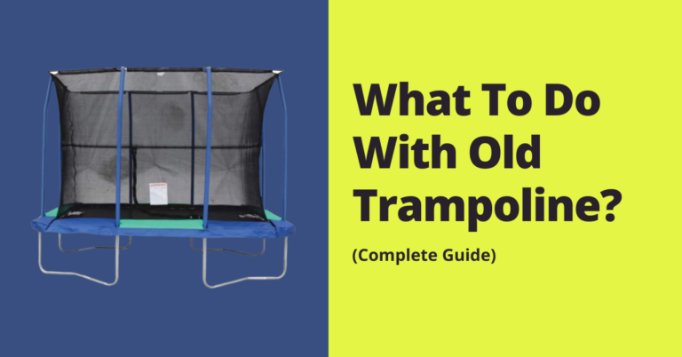 What To Do With Old Trampoline?