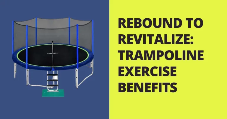 REBOUND TO REVITALIZE: TRAMPOLINE EXERCISE BENEFITS