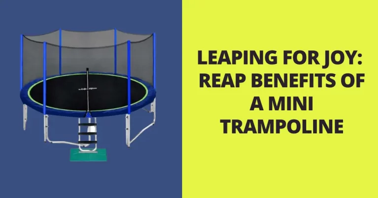 LEAPING FOR JOY: REAP BENEFITS OF A MINI TRAMPOLINE