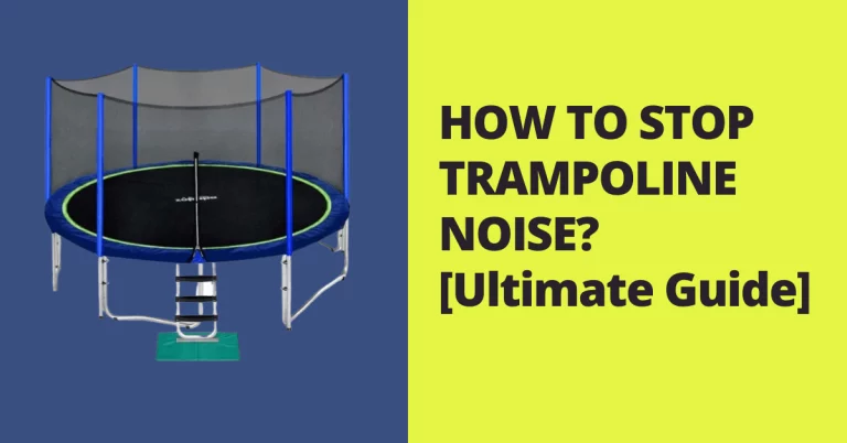 HOW TO STOP TRAMPOLINE NOISE? [Ultimate Guide]