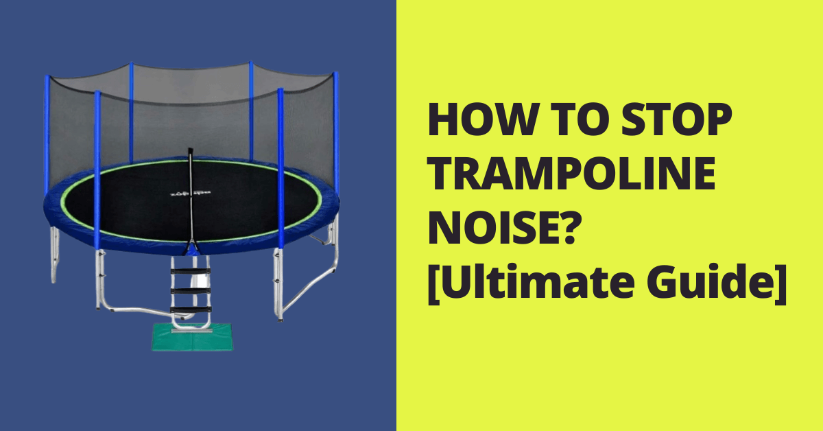 HOW TO STOP TRAMPOLINE NOISE