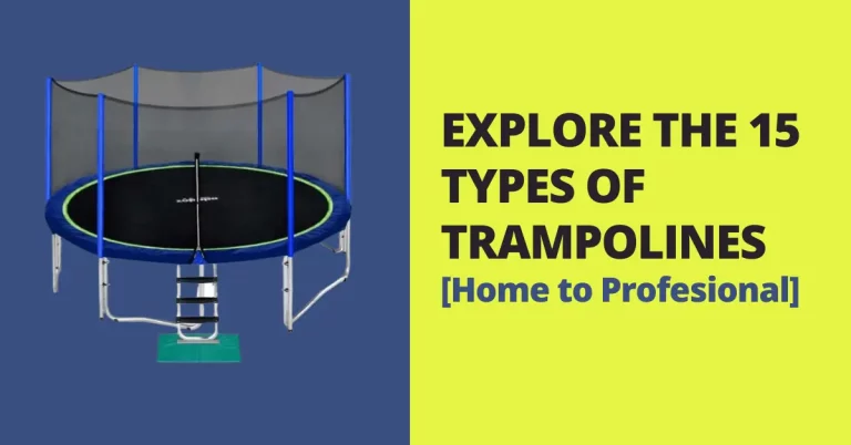 EXPLORE THE 15 TYPES OF TRAMPOLINES: Excellent Guide