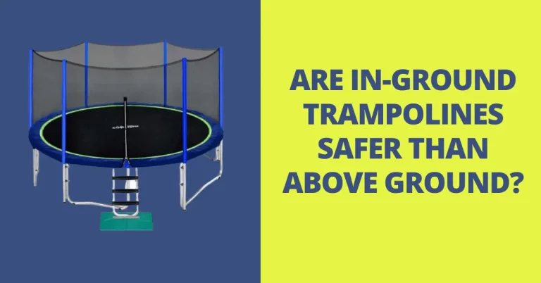 ARE IN-GROUND TRAMPOLINES SAFER THAN ABOVE GROUND