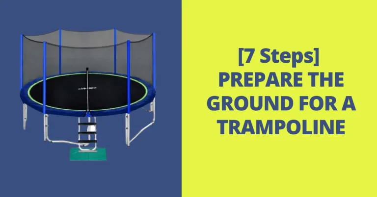 [7 Steps] How To Prepare Ground For TRAMPOLINE?