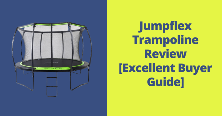 Jumpflex Trampoline Review: Excellent Buyer Guide
