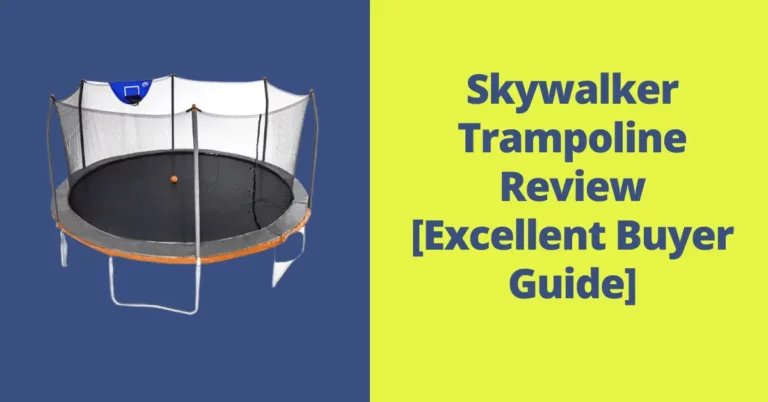 Skywalker Trampoline Review: Excellent Buyer Guide
